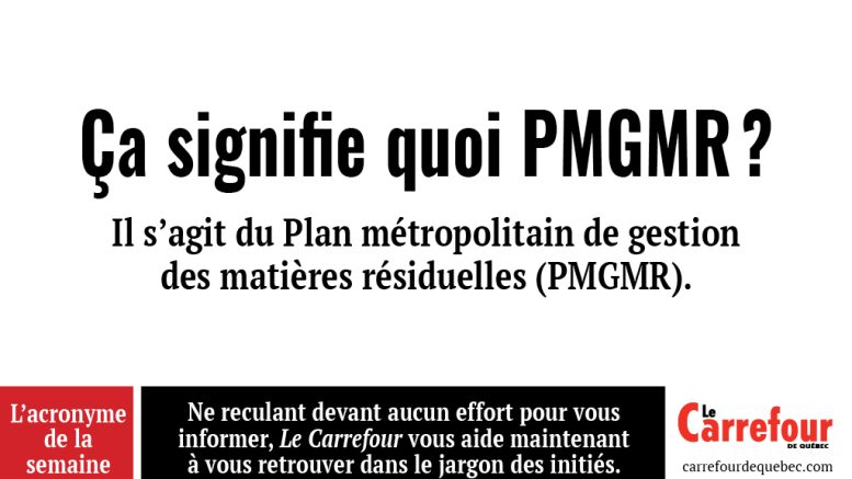 Il s’agit du Plan métropolitain de gestion des matières résiduelles (PMGMR)