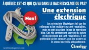 Les extensions électriques tel que les rallonges et les multiprises sont recyclables mais ne vont pas dans le bac de recyclage bleu.
