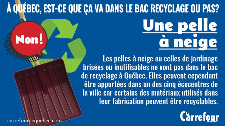 Les pelles à neige ou celles de jardinage brisées ou inutilisables ne vont pas dans le bac de recyclage à Québec.