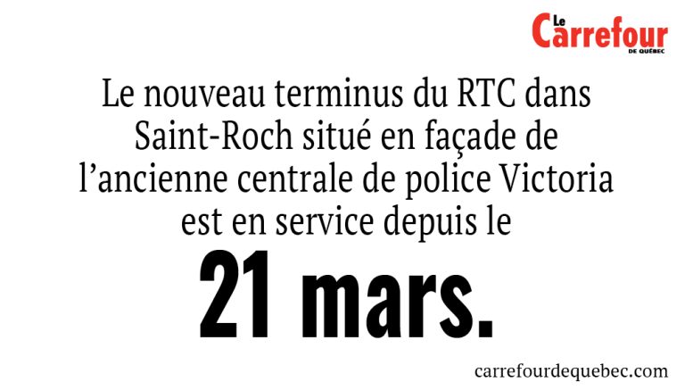 Le nouveau terminus du RTC dans Saint-Roch situé en façade de l’ancienne centrale de police Victoria est en service depuis le 21 mars.