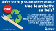 une fourchette en bois n'est pas recyclable dans le bac bleu à Québec. 