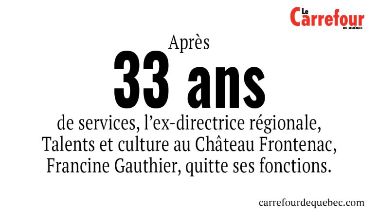 Après 33 ans de services, l’ex-directrice régionnale au Château Frontenac, Francine Gauthier, quitte ses fonctions. 