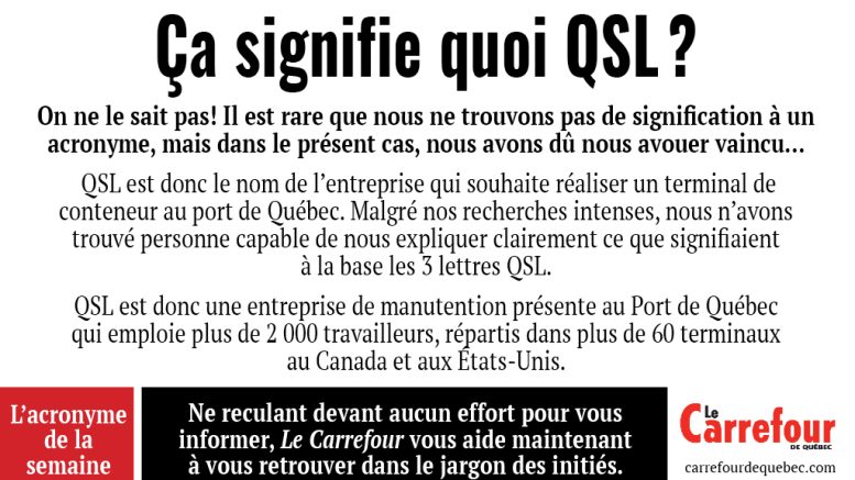 QSL est simplement le nom de l’entreprise qui souhaite réaliser un terminal de conteneur au port de Québec.