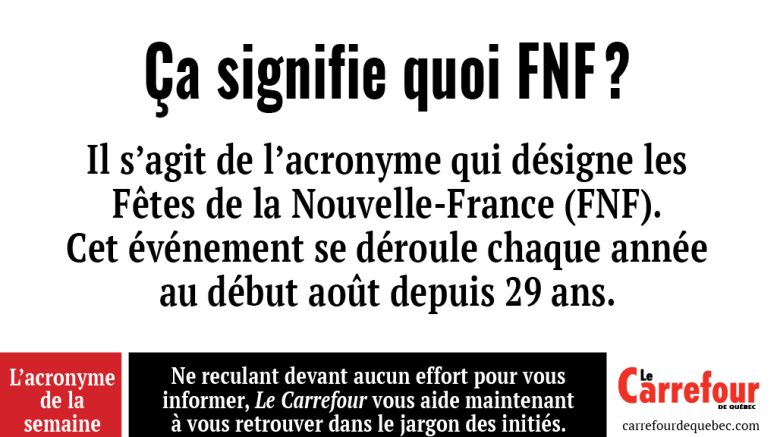 FNF est l’acronyme qui désigne les Fêtes de la Nouvelle-France