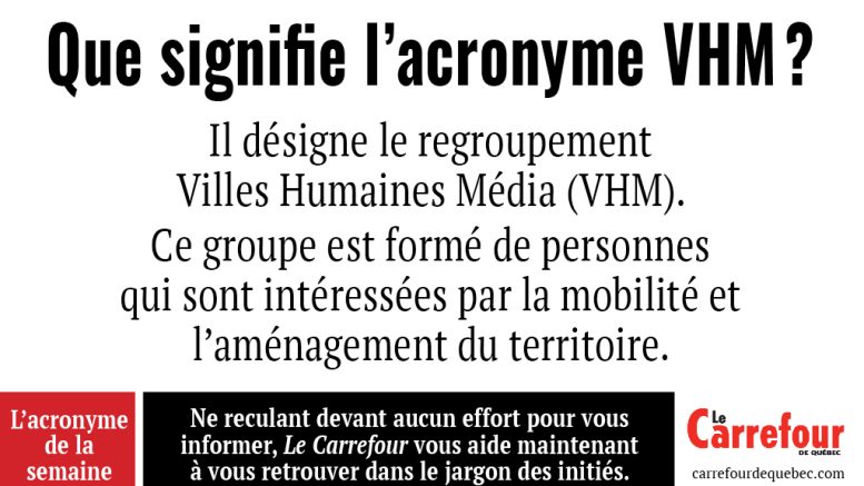 l'acronyme VHM?Il désigne le regroupement Villes Humaines Média (VHM).
