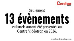 Seulement 13 événements culturels auront été présentés au Centre Vidéotron en 2026.  