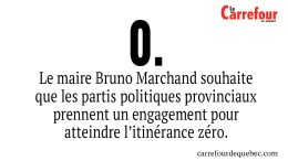 Le maire Bruno Marchand souhaite que les partis politiques prennent un engagement pour atteindre l’itinérance zéro.