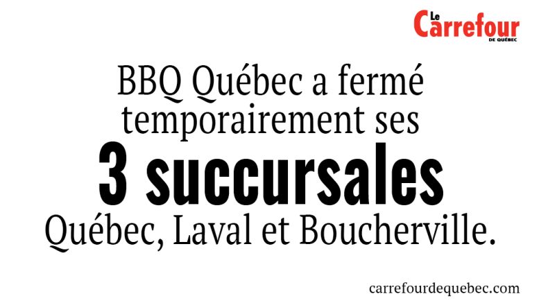 BBQ Québec a fermé temporairement ses 3 succursales Québec, Laval et Boucherville.